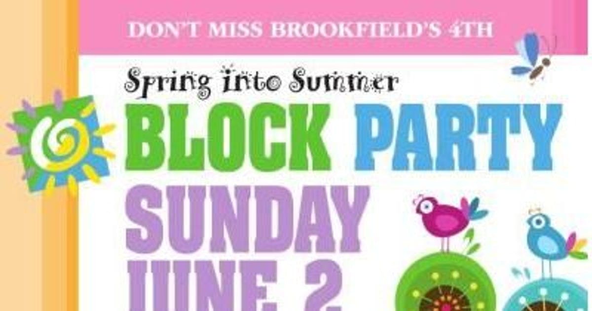 Save the Date! Brookfield's 4th Annual Spring into Summer Block Party on June 2