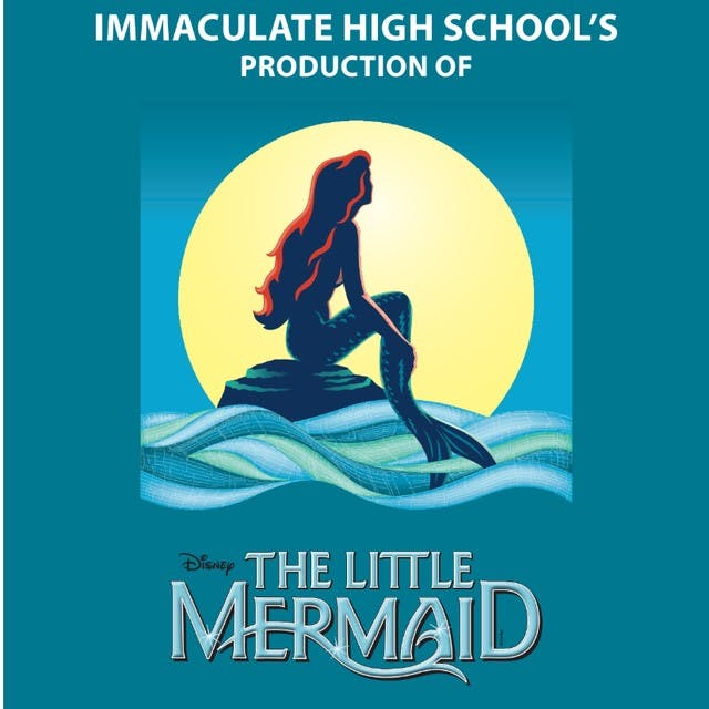 Immaculate High School presents Disney's The Little Mermaid this Weekend!